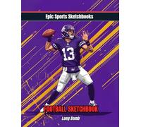 Epic Football Sketchbook: Long Bomb: Blank Sketchbook for Kids, Tweens, and Teens - Creative Gift for Boys and Girls Who Love Football and Drawing (Epic Sports Sketchbooks)