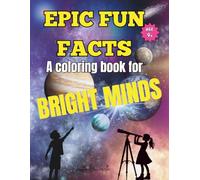 EPIC FUN FACTS: A coloring book for BRIGHT MINDS