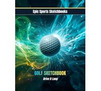 Epic Golf Sketchbook: Drive It Long: A fun sketchbook for young golfers to create and doodle golf scenes; great golf-themed gift idea (Epic Sports Sketchbooks)