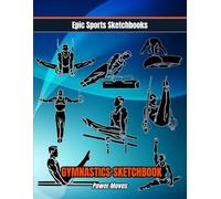 Epic Gymnastics Sketchbook: Power Moves: Fun gymnastics sketchbook for boys and teens - creative motivational gift for young male athletes and gymnasts (Epic Sports Sketchbooks)