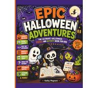 Epic Halloween Adventures: The Ultimate Halloween Puzzle and Activity Book for kids ages 8 - 12: Mazes, Trivia, Hidden Objects, Coloring Pages, ... The Ultimate Holiday Activity Book)