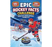 Epic Hockey Facts Challenge: Hockey Trivia, Quizzes, and Games for Kids 8-12