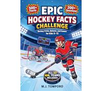 Epic Hockey Facts Challenge: Hockey Trivia, Quizzes, and Games for Kids 8-12 (Epic Brain Challenge: Sports)