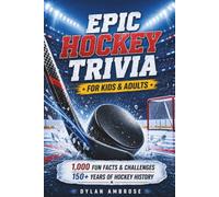 Epic Hockey Trivia for Kids and Adults: 1,000 Fun Facts & Challenges to Fuel Game Night & Explore 150+ Years of History (Epic Sports Trivia Series)