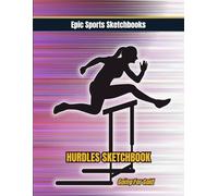 Epic Hurdles Sketchbook: Going For Gold: Girls track & field sketchbook - creative hurdles themed blank drawing journal for teen athletes (Epic Sports Sketchbooks)