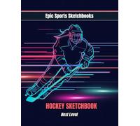 Epic Ice Hockey Sketchbook: Next Level: Creative ice hockey sketchbook for girls who love the game - creative blank art journal for drawing plays, ... hockey inspiration (Epic Sports Sketchbooks)