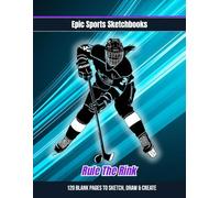Epic Ice Hockey Sketchbook: Rule The Rink: Hockey sketchbook for female players - blank pages for notes, doodles, and season highlights