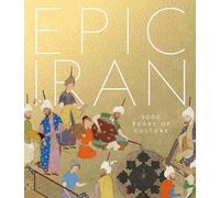 Epic Iran: 5000 years of culture