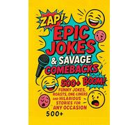Epic Jokes & Savage Comebacks: 500+ Funny Jokes, Roasts, One-Liners, and Hilarious Stories for Any Occasion