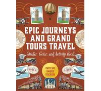 Epic Journeys and Grand Tours Travel Sticker, Color and Activity Book: Over 500 Unique Stickers (Sticker Activity Deluxe Editions)