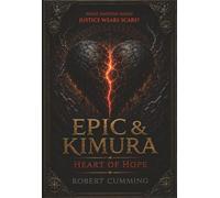 Epic & Kimura: Heart of Hope: What happens when justice wears scars?