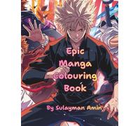 Epic Manga Colouring Book: Bold Japanese-Inspired Anime Art, Fantasy Heroes & Stress-Relief Illustrations for Teens & Adults (Coloring Activity Books For Kids)