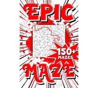 EPIC MAZE | 150+ MAZES: 6"x9" Travel Friendly Maze Activity Book | 150+ Mazes with Solutions for All Ages and Skill Levels (Epic Maze Collection)