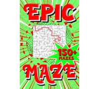 EPIC MAZE | 150+ MAZES: 6"x9" Travel Friendly Maze Activity Book | 150+ Mazes with Solutions for All Ages and Skill Levels (Epic Maze Collection)