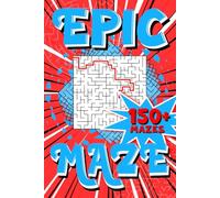 EPIC MAZE | 150+ MAZES: 6"x9" Travel Friendly Maze Activity Book | 150+ Mazes with Solutions for All Ages and Skill Levels (Epic Maze Collection)