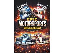 Epic Motorsports Coloring Book: 30 High-Detail Formula-Style, GT, Rally and Stock Race Cars for Adults and Teens