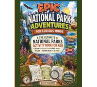 Epic National Park Adventures for Curious Minds: The Ultimate National Parks Activity Book for Kids: Trivia, Puzzles, Coloring Pages, Mazes, Hidden ... (Epic Travel Adventures For Curious Minds)