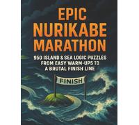 Epic Nurikabe Marathon: 950 Island & Sea Logic Puzzles from Easy Warm-Ups to a Brutal Finish Line (Logic Marathon)