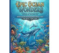 EPIC OCEAN WONDERS: A Majestic Coloring Adventure Through the Deep Blue Sea (The mindful & creative art series)