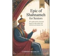 Epic of Shahnameh for Seniors: 40+ Gentle Stories of Persian Kings for Older Adults with Dementia and Memory Loss