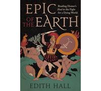 Epic of the Earth: Reading Homer's "Iliad" in the Fight for a Dying World