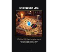 Epic Quest Log: A Tabletop RPG Player Campaign Journal (Character Sheets, Inventory Vaults, Spellbooks & 53 Session Chronicles)