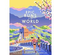 Epic Runs of the World (Lonely Planet) [Idioma Inglés]: Detailed Itineraries | Insider Tips | explore the world's most thrilling running routes and trails