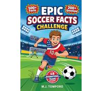Epic Soccer Facts Challenge: Soccer Trivia, Quizzes, and Games for Kids 8-12 (Epic Brain Challenge: Sports)