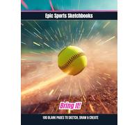 Epic Softball Sketchbook: Bring It!: Fun softball sketchbook for teen players - blank art journal for girls who hustle, dream big, and love the game