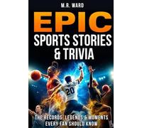 EPIC Sports Stories & Trivia: 200+ Wild Records, Hilarious Fails, Viral Moments & Incredible Trivia Every Sports Fan Will Love (EPIC Facts & Trivia Collection)