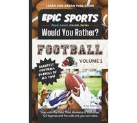 EPIC SPORTS Would You Rather? Football Volume 1: Greatest Football Players of All Time: Step onto the field: From Montana to Mahomes, 125 legends and ... You Rather? A Read. Learn. Decide. Series)