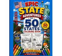 Epic State Adventures: The 50 State Coloring Book: Fun State Maps, Famous Landmarks, and Kid-Friendly Coloring Pages for All 50 States