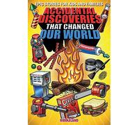Epic Stories For Kids and Family - Accidental Discoveries That Changed Our World: Fascinating Origins of Discoveries and Inventions to Inspire Curious Young Readers (Books For Curious Kids)