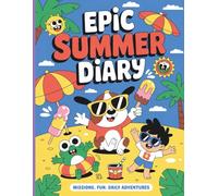 Epic Summer Diary for Kids: Adventures, Quests, and Daily Fun (ages 6-11) | Creative Activities, Drawing, and Challenges