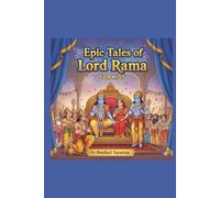 Epic Tales of Lord Rama FOR KIDS: A Timeless Adventure of Courage, Love & Goodness (Stories for Kids)