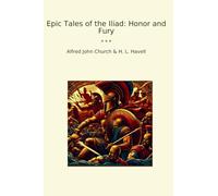 Epic Tales of the Iliad: Honor and Fury (Classic Bundles)