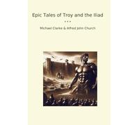 Epic Tales of Troy and the Iliad (Classic Bundles)