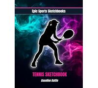 Epic Tennis Sketchbook: Baseline Battle: Creative tennis sketchbook for athletes - unlined notebook for practice notes, drills, and team goals on and off the court (Epic Sports Sketchbooks)