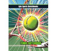 Epic Tennis Sketchbook: Smash It!: Bold tennis sketchbook for kids and teens - blank drawing and doodle journal for players who love the sport and play with passion (Epic Sports Sketchbooks)