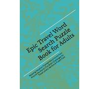 Epic Travel Word Search Puzzle Book for Adults: Relaxing Vacation-Themed Word Hunts from Around the World | Fun Brain Challenges for Travel Lovers, Seniors & Puzzle Fans