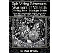 Epic Viking Adventures: Warriors of Valhalla Coloring Book | Midnight Edition: Norse Mythology on Black Backgrounds with Intricate Cosmic Designs for Gel Pens & Metallic Markers