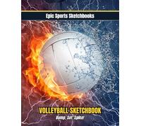 Epic Volleyball Sketchbook: Bump, Set, Spike!: Creative volleyball blank notepad for players - fun inexpensive gift for tweens & teens who love smashing it on the court! (Epic Sports Sketchbooks)
