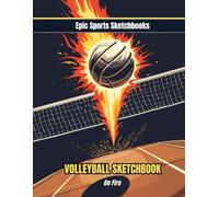 Epic Volleyball Sketchbook: On Fire!: High-energy volleyball sketchbook for kids and teens - 100 blank unlined pages for drawing plays, match moments, ... creativity (Epic Sports Sketchbooks)