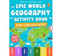 Epic World Geography Activity Book for Curious Kids: A Colorful Geography Workbook with Activities, Puzzles & Games to Learn World Maps, Continents, Countries, Capitals & Flags - Ages 8-12