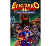 Epic Zero 11: Tales of a Mere Meta Mortal (Epic Zero: 6th Grade Superhero)