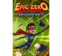 Epic Zero Series Books 4-6: Epic Zero Collection (Epic Zero: 6th Grade Superhero 3-Book Collections)