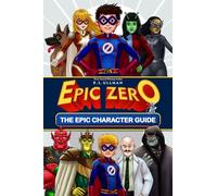 Epic Zero: The Epic Character Guide (Tales of a 6th Grade Superhero 3-Book Collections)