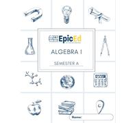EpicEd Algebra I: Semester A Workbook