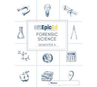 EpicEd Forensic Science: Semester A Workbook