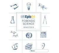 EpicEd Forensic Science: Semester B Workbook